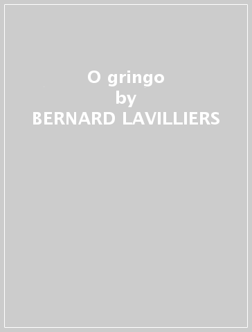 O gringo - BERNARD LAVILLIERS