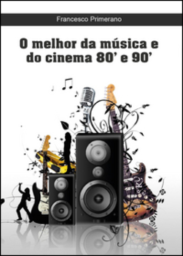 O melhor da música e do cinema 80' e 90' - Francesco Primerano