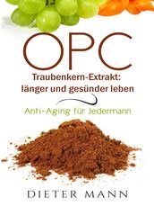 OPC - Traubenkern-Extrakt: langer und gesunder leben