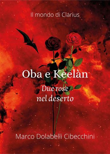 Oba e Keelàn - Due rose nel deserto - Marco Dolabelli Cibecchini