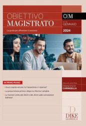 Obiettivo magistrato. La guida per affrontare il concorso (2024). Vol. 70: Gennaio