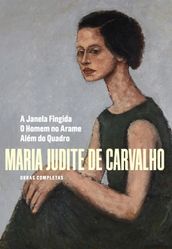 Obras Completas de Maria Judite de Carvalho - Vol. IV - A Janela Fingida - O Homem no Arame - Além d