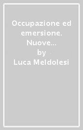 Occupazione ed emersione. Nuove proposte per il Mezzogiorno d Italia