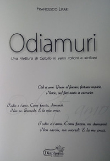 Odiamuri. Una rilettura di Catullo in versi italiani e siciliani - Francesco Lipari