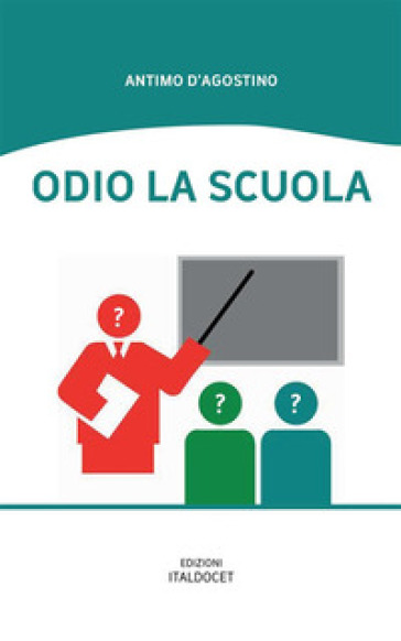 Odio la scuola - Antimo D