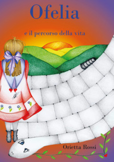 Ofelia ed il percorso della vita - Orietta Rossi