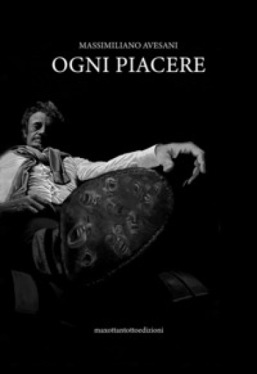 Ogni piacere - Massimiliano Avesani