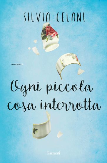 Ogni piccola cosa interrotta - Silvia Celani