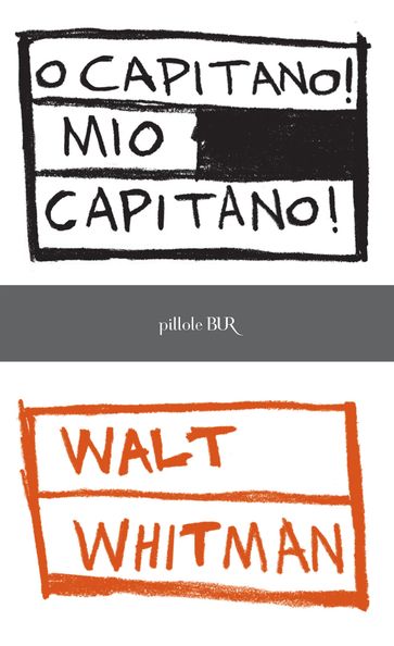 Oh Capitano! Mio capitano! - Walt Whitman