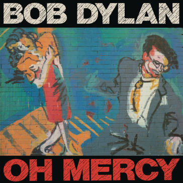 Oh mercy - Bob Dylan