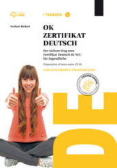 Ok zertifikat deutsch B1. Con soluzioni. Per le Scuole superiori. Con CD-ROM. Con e-book. Con espansione online