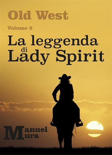 Old West Volume 2 - La leggenda di Lady Spirit - Manuel Mura