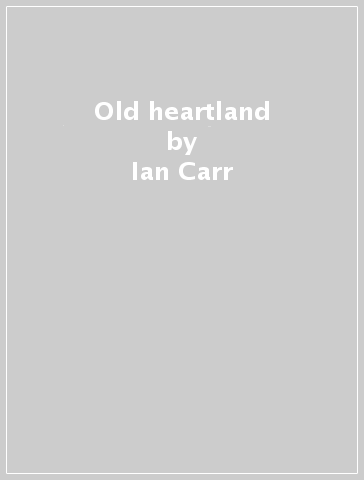 Old heartland - Ian Carr