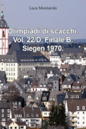 Olimpiadi di scacchi. Vol. 22/D: Finale B. Siegen 1970