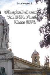 Olimpiadi di scacchi. Vol. 24/N: Finale E. Nizza 1974