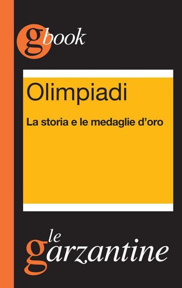 Olimpiadi. La storia e le medaglie d'oro - Redazioni Garzanti