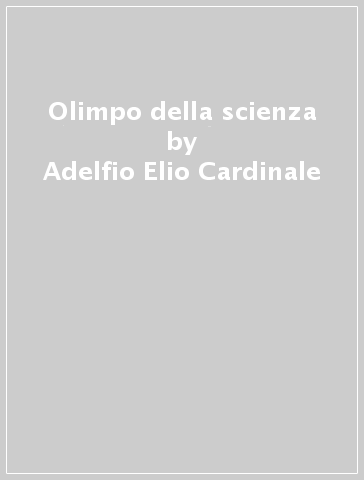 Olimpo della scienza - Adelfio Elio Cardinale