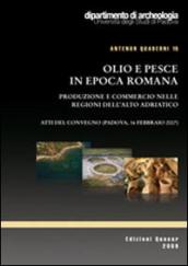 Olio e pesce in epoca romana. Produzione e commercio nelle regioni dell altro Adriatico