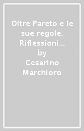 Oltre Pareto e le sue regole. Riflessioni sulla vera essenza del potere sociale e individuale