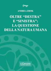 Oltre «destra» e «sinistra»: la questione della natura umana