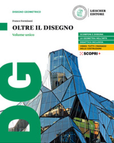 Oltre il disegno. Vol. unico. Per le Scuole superiori. Con e-book. Con espansione online - Franco Formisani