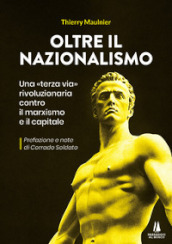 Oltre il nazionalismo. Una «terza via» rivoluzionaria contro il marxismo e il capitale