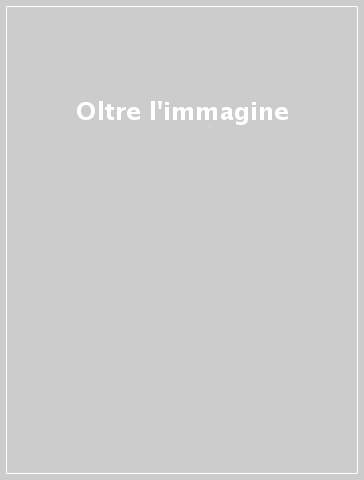 Oltre l'immagine