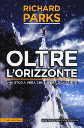 Oltre l orizzonte. Una storia vera che supera ogni limite