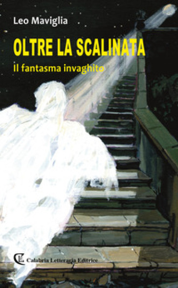 Oltre la scalinata. Il fantasma invaghito - Leo Maviglia