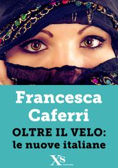 Oltre il velo: le nuove italiane (XS Mondadori)