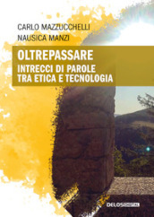 Oltrepassare. Intrecci di parole tra etica e tecnologia