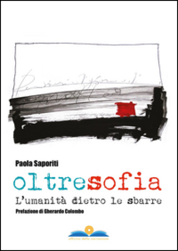 Oltresofia. L'umanità dietro le sbarre - Paola Saporiti