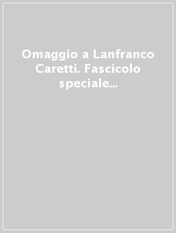 Omaggio a Lanfranco Caretti. Fascicolo speciale di «Filologia e Critica»