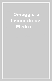 Omaggio a Leopoldo de  Medici. Vol. 2: Ritrattini