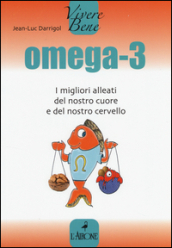 Omega 3. I migliori alleati del nostro cuore