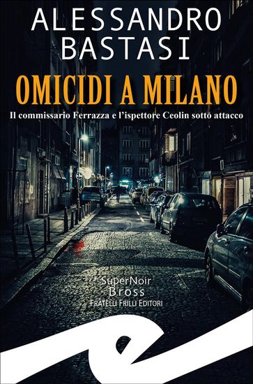 Omicidi a Milano - Alessandro Bastasi