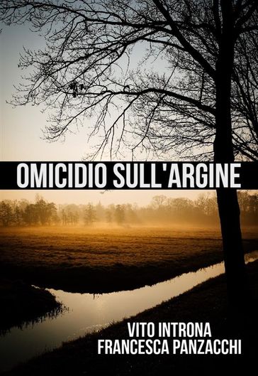 Omicidio sull'argine - Francesca Panzacchi - Vito Introna