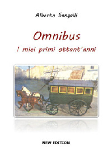 Omnibus. I miei primi ottantanni - Alberto Sangalli