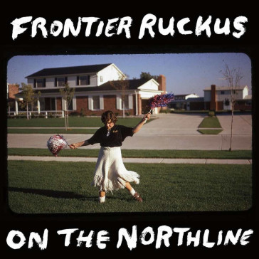 On the northline - FRONTIER RUCKUS