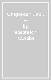 Onigoroshi. Vol. 4