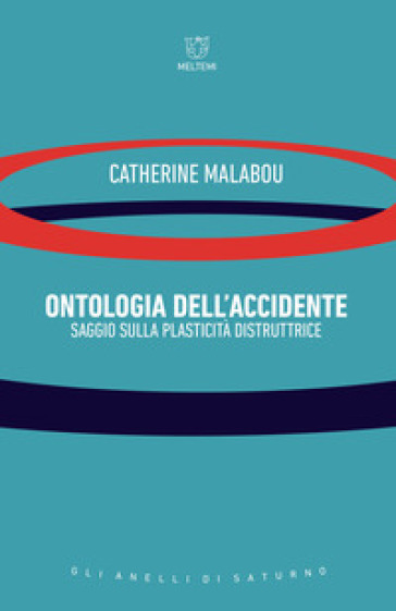 Ontologia dell'accidente. Saggio sulla plasticità distruttrice - Catherine Malabou