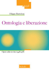 Ontologia e liberazione. Opere edite in vita (1948-1978)