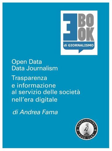 Open Data  Data Journalism. Trasparenza e informazione al servizio delle società nell'era digitale - Andrea Fama