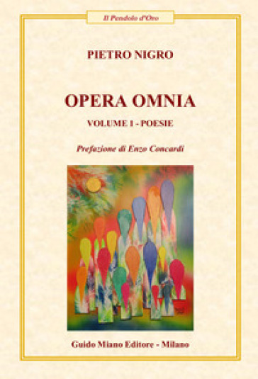 Opera omnia. Vol. 1: Poesie - Pietro Nigro