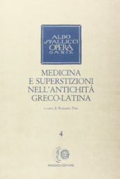 Opera omnia. Vol. 4: Medicina e superstizioni nell antichità greco-latina