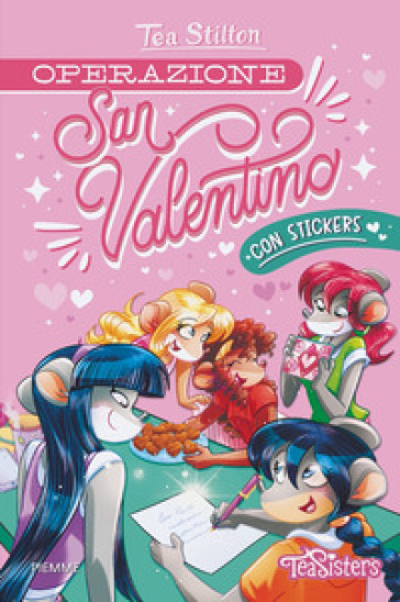 Operazione San Valentino. Con stickers - Tea Stilton