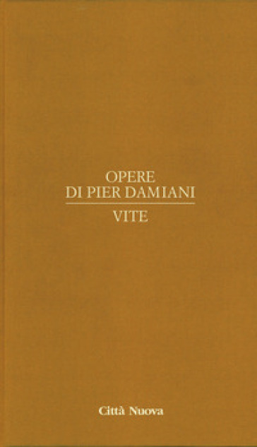 Opere di Pier Damiani. Testo latino a fronte. Vol. 3: Vite - Pier Damiani (san)