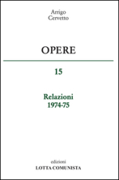 Opere. Relazioni 1974-75. Vol. 15