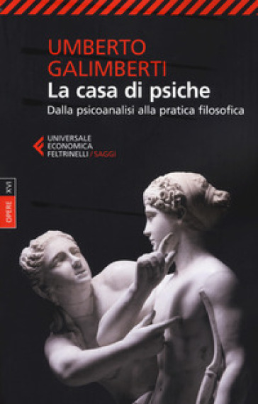 Opere. Vol. 16: La casa di psiche. Dalla psicoanalisi alla pratica filosofica - Umberto Galimberti