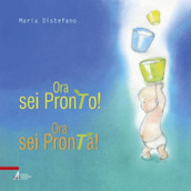 Ora sei pronto! Ora sei pronta! Ediz. illustrata